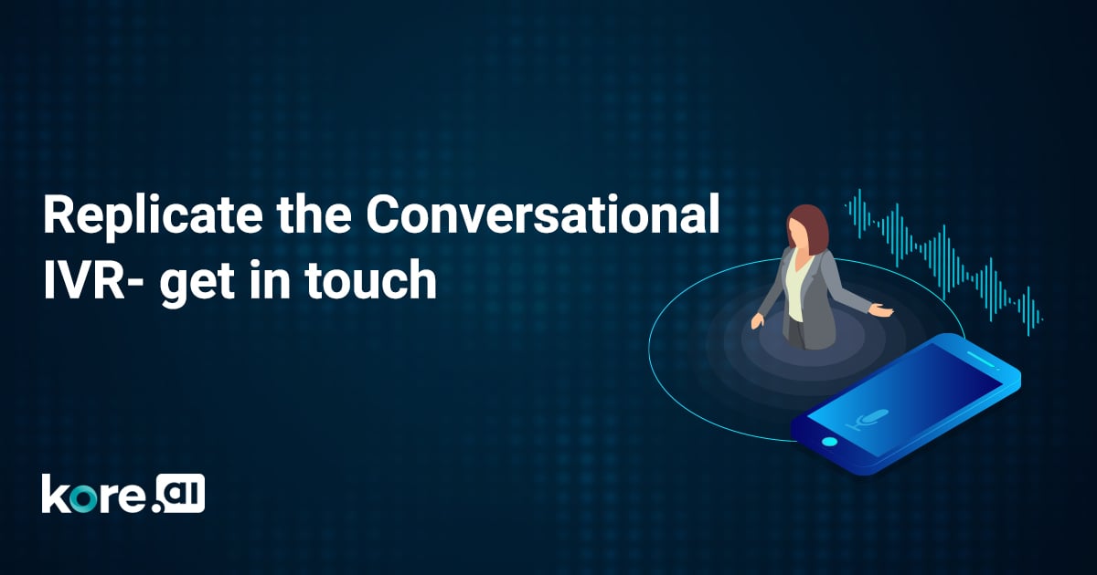 Replicate the Conversational IVR- get in touch