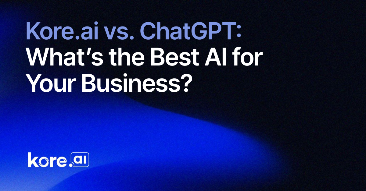 Kore.ai vs ChatGPT: What's the Best AI for Your Business?